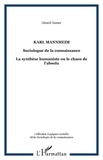 Gérard Namer - Karl Manheim, sociologue de la connaissance: la synthèse humaniste ou le chaos de l'absolu.
