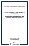 Emmanuel Négrier - Une politique culturelle privée en France ? : les nouveaux commanditaires de la Fondation de France (1991-2004).
