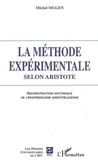 Michel Siggen - La méthode expérimentale selon Aristote - Reconstruction doctrinale de l'épistémologie aristotélicienne.