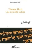 Georges Weisz - Theodor Herzl, une nouvelle lecture.