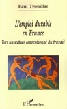 Paul Trouillas - L'emploi durable en France : vers un secteur conventionné du travail.