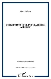 Pierre Fonkoua - Quels futurs pour l'éducation en Afrique ?.