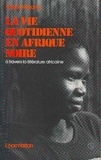  XXX - La vie quotidienne en Afrique Noire - A travers la littérature africaine d'expression française.