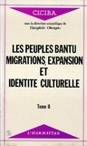 Théophile Obenga - Les peuples Bantu : migrations, expansion et identité culturelle - 2 Tome 2.