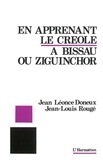 Jean Léonce Doneux et Jean-Louis Rougé - En apprenant le créole à Bissau ou Ziguinchor.