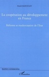David Sadoulet - La coopération au développement en France 1997-2004 - Réforme et modernisation de l'Etat.