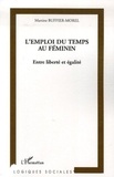 Martine Buffier-Morel - L'emploi du temps au féminin - Entre liberté et égalité.