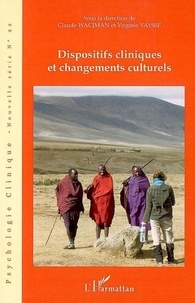 Claude Wacjman et Virginie Vaysse - Psychologie clinique - Nouvelle série N° 22, Hiver 2006 : Dispositifs cliniques et changements culturels.