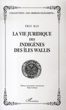 Eric Rau - La vie juridique des indigènes des îles Wallis.