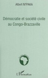 Albert M'Paka - Démocratie et société civile au Congo-Brazzaville.