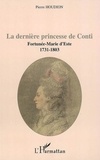 Pierre Houdion - La dernière princesse de Conti - Fortunée-Marie d'Este, 1731-1803.
