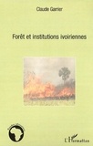 Claude Garrier - Forêt et institutions ivoiriennes.
