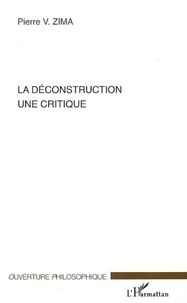 Pierre Zima - La déconstruction une critique.