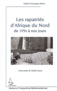 Valérie Esclangon-Morin - Les rapatriés d'Afrique du Nord de 1956 à nos jours.