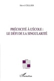 Hervé Cellier - Précocité à l'école : le défi de la singularité.