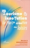 Alioune Ba et Michèle Clotilde - Marché et Organisations N° 3/2007 : Tourisme et innovation - La force créative des loisirs.