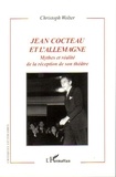Christoph Wolter - Jean Cocteau et l'Allemagne - Mythes et réalité de la réception de son théâtre.