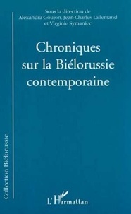 Jean-Charles Lallemand et  Collectif - Chroniques sur la Biélorussie contemporaine.