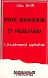 Alain Bihr - Entre bourgeoisie et prolétariat : l'encadrement capitaliste.