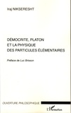 Iraj Nikseresht - Démocrite, Platon et la physique des particules élémentaires.