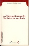 Ismaël Aboubacar Yenikoye - L'Afrique doit reprendre l'initiative de son destin.