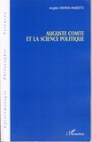 Angèle Kremer-Marietti - Auguste Comte et la science politque.