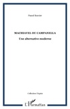 Pascal Bouvier - Machiavel ou Campanella - Une alternative moderne.