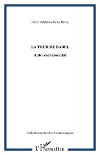 Pedro Calderon de la Barca - La Tour de Babel - Auto sacramental.