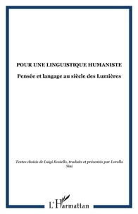 Lorella Sini et Luigi Rosiello - Pour une linguistique humaniste - Pensée et langage au siècle des Lumières.