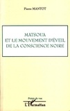Pierre Mantot - Matsoua et le mouvement d'éveil de la conscience noire.