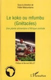 Fidèle Mialoundama - Le koko ou mfumbu (Gnétacées) - Une plante alimentaire d'Afrique centrale.
