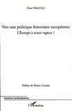 Fleur Fragola - Vers une politique ferroviaire européenne - L'Europe à toute vapeur ?.
