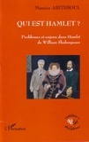 Maurice Abiteboul - Qui est Hamlet ? - Problèmes et enjeux dans Hamlet de William Shakespeare.