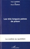 Yvan Laurens et Pierre Pédron - Les très longues peines de prison.