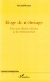 Michel Bourse - Eloge du métissage - Pour une théorie politique de la communication.