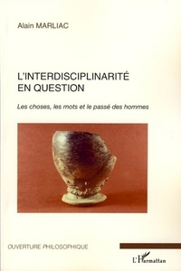 Alain Marliac - L'interdisciplinarité en question - Les choses, les mots et le passé des hommes.