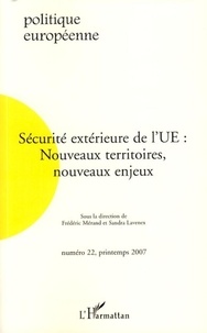 Frédéric Mérand et Sandra Lavenex - Politique européenne N° 22, Printemps 200 : Sécurité extérieure de l'UE - Nouveaux territoires, nouveaux enjeux.