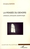 Christine Baron - La pensée du dehors - Littérature, philosophie, épistémologie.