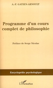 Adolphe-Félix Gatien-Arnoult - Programme d'un cours complet de philosophie.