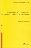 Amélie Lièvre-Gravereaux - La rétroactivité de la loi fiscale: une nécessité en matière de procédures.