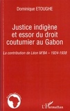 Dominique Etoughe - Justice indigène et essor du droit coutumier au Gabon - La contribution de Léon M'BA, 1924-1938.