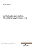 Bruno Munier - Idéologies, religions et libertés individuelles.