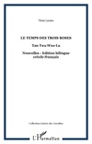 Térèz Léotin - Le temps des trois roses / Tan twa woz-la - Edition bilingue créole-français.