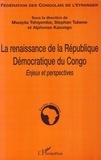Mwayila Tshiyembe et Stephan Tubene - La renaissance de la République démocratique du Congo - Enjeux et perspectives.