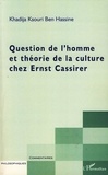 Khadija Ksouri Ben Hassine - Question de l'homme et théorie de la culture chez Ernst Cassirer.