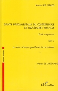 Karim Sid-Ahmed - Droits fondamentaux du contribuable et procédures fiscales : étude comparative - Tome 2, Les droits d'origine procédurale du contribuable.