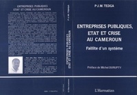 Paul Tedga - Entreprises publiques, Etat et crise au Cameroun - Faillite d'un système.