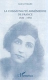 Cyril Le Tallec - La communauté arménienne de France - 1920-1950.