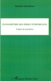 Taladidia Thiombiano - Econométrie des séries temporelles - Cours et exercices.