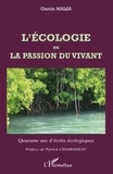 Garcin Malsa - L'écologie ou la passion du vivant - Quarante ans d'écrits écologiques.
